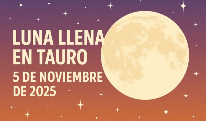 Luna llena en Tauro 2025: significado y cómo afectará a tu signo 10