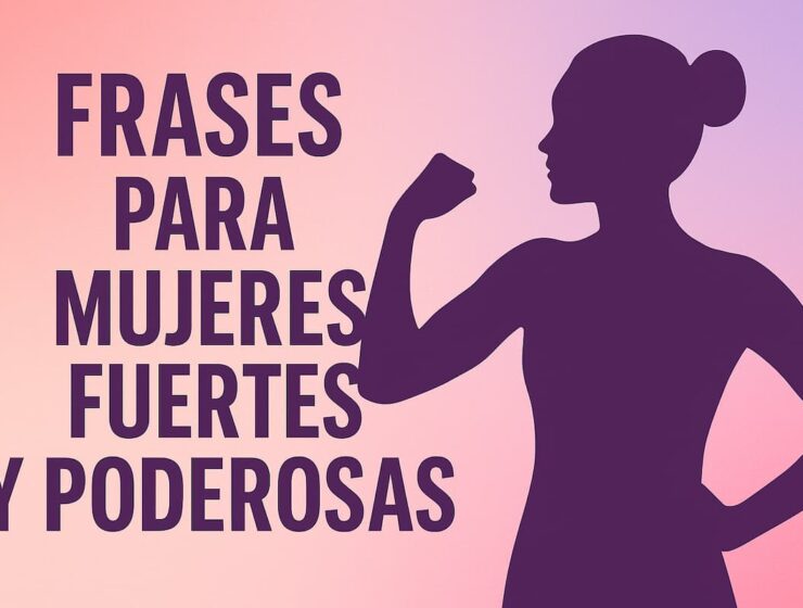 Frases para mujeres fuertes y poderosas