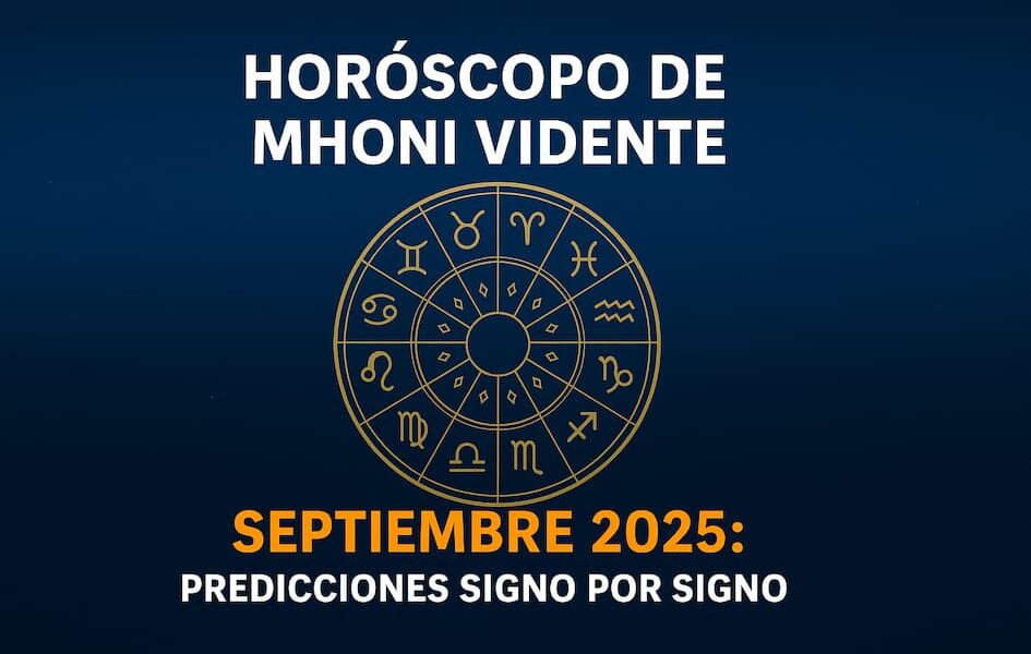 Predicciones del horóscopo de Mhoni Vidente para septiembre 2025, signo por signo
