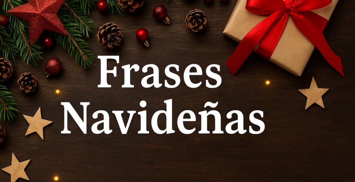 Fondo navideño con ramas de pino, adornos rojos, piñas y un regalo con moño rojo junto al texto “Frases Navideñas”.