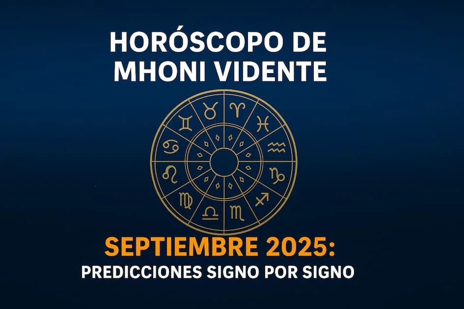 Predicciones del horóscopo de Mhoni Vidente para septiembre 2025, signo por signo