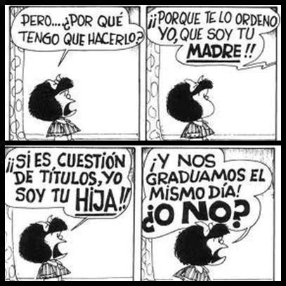 Tira cómica en la que Mafalda desafía el argumento de autoridad de su madre con la famosa frase 'Si es cuestión de títulos, yo soy tu hija', un ejemplo clásico de su lógica y humor inteligente.