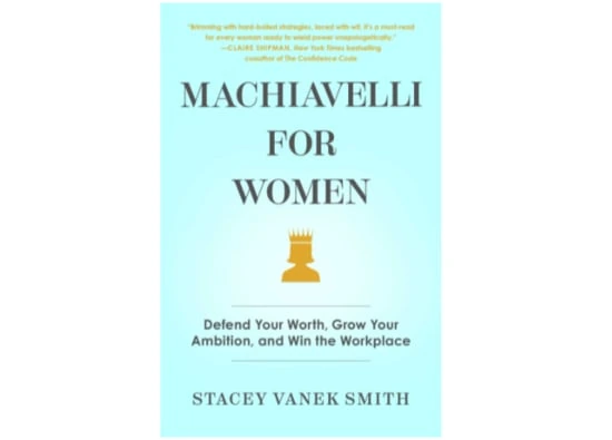 Maquiavelo para las mujeres: un libro con las claves del éxito laboral